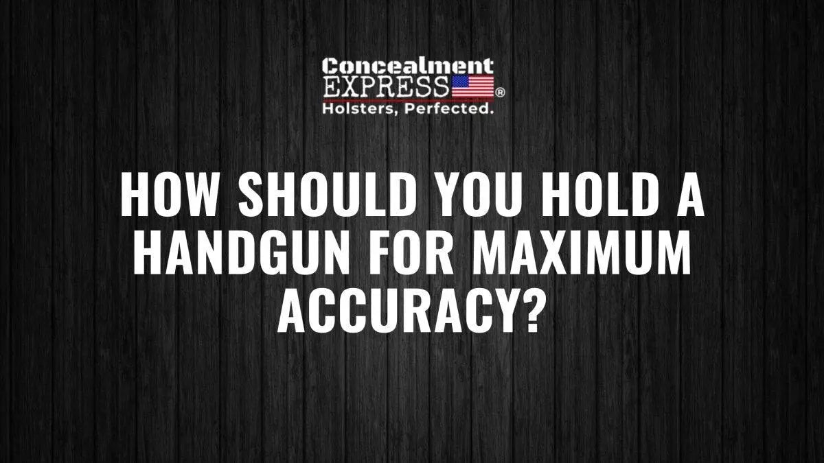 How Should You Hold a Handgun for Maximum Accuracy? - Rounded by