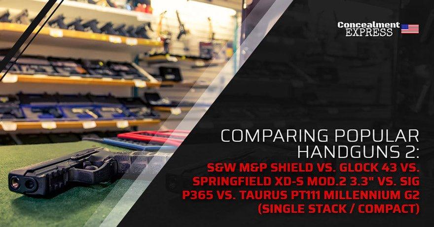 Comparing Popular Handguns Part 2: S&W M&P Shield vs. Glock 43 vs. Springfield XD-S MOD.2 3.3" vs. SIG P365 vs. Taurus PT111 Millennium G2 (Single Stack / Compact) - RoundedGear.com