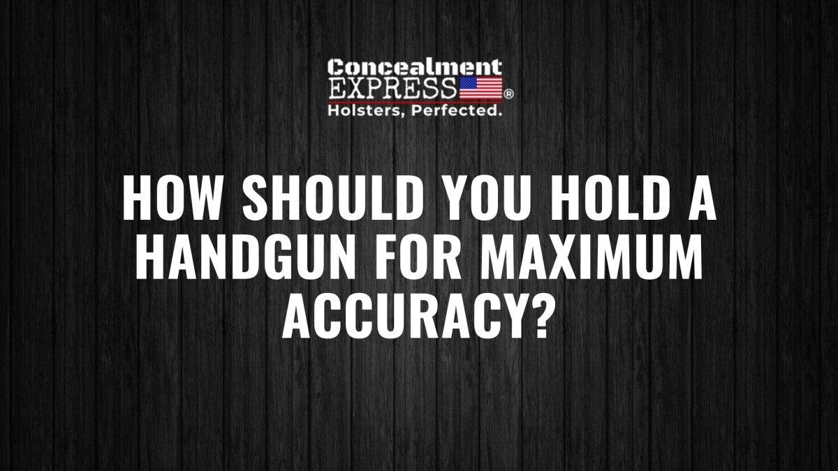 How Should You Hold a Handgun for Maximum Accuracy? - RoundedGear.com