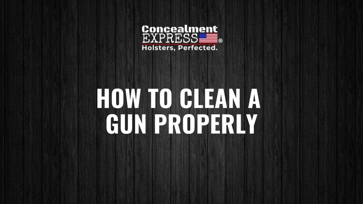 How to Clean a Gun Properly - RoundedGear.com
