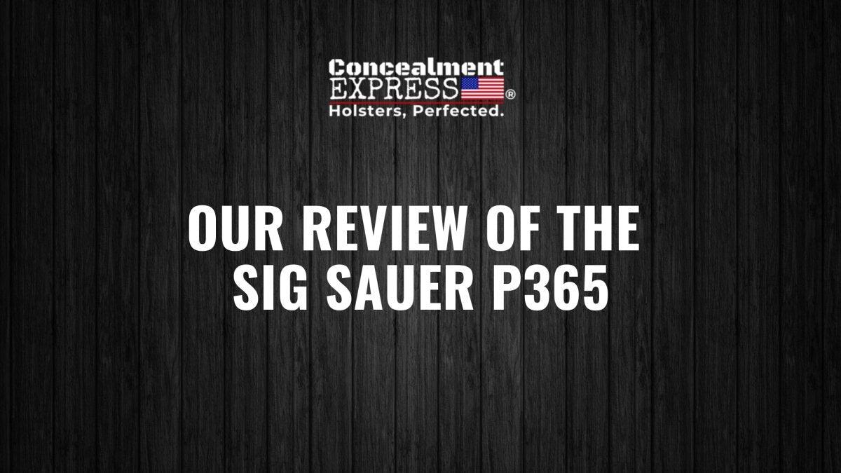 Our Review of the Sig Sauer P365 - RoundedGear.com