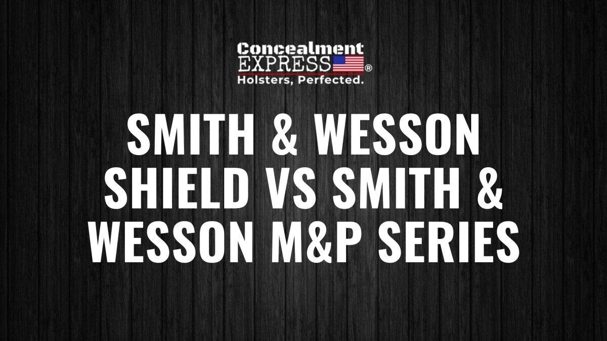Smith & Wesson Shield VS Smith & Wesson M&P Series - RoundedGear.com