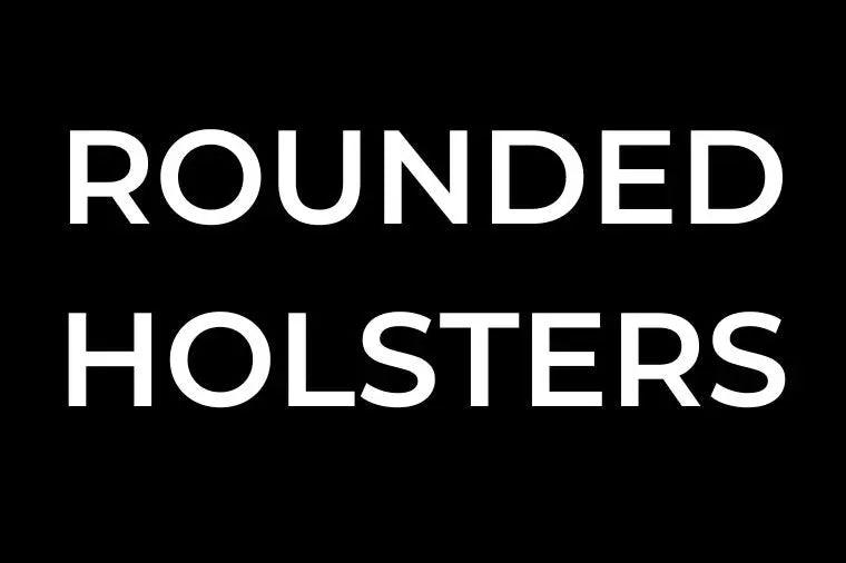 Rounded Holsters